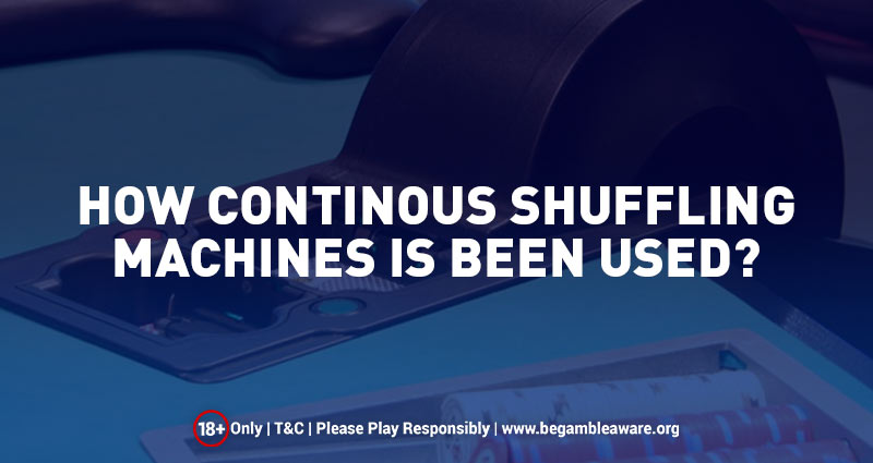 How Continuous Shuffling Machines is been used?