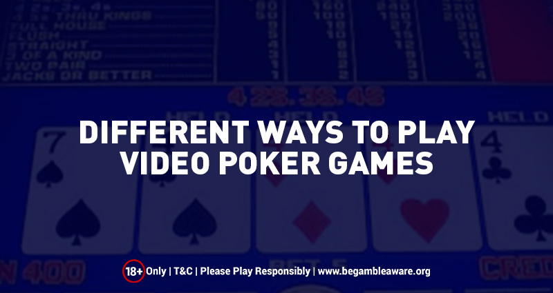 Different Ways to Play Video Poker Games