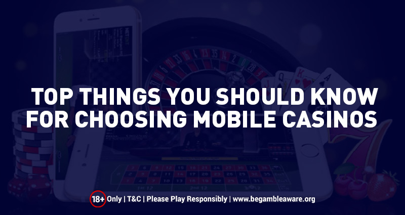 Top Things You Should Know For Choosing Mobile Casinos