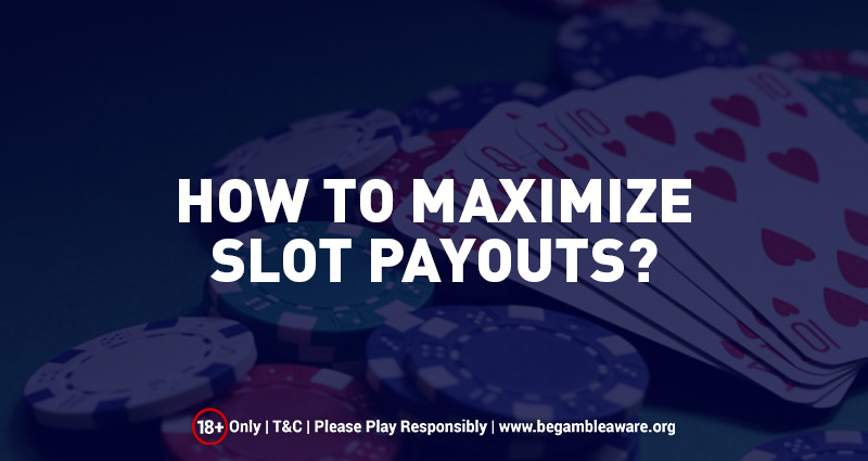 How To Maximize Online Slot Payouts?