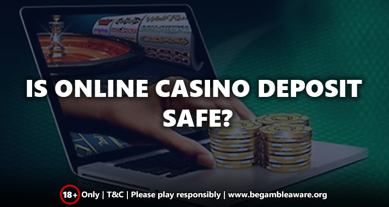 Is your online casino deposit safe?