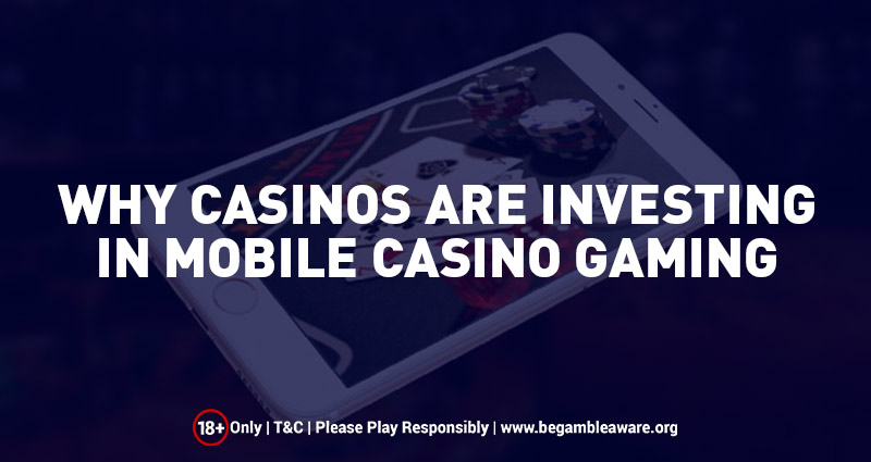 Why Casinos are investing in Mobile Casino Gaming?
