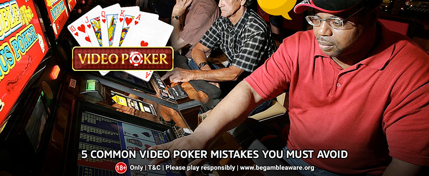  5 Common Video Poker Mistakes You Must Avoid