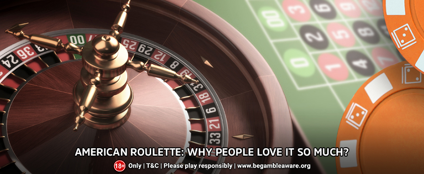 American Roulette: Why People Love It So Much?