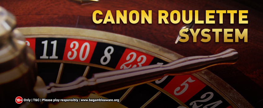 Everything You Need to Know About the Canon Roulette System