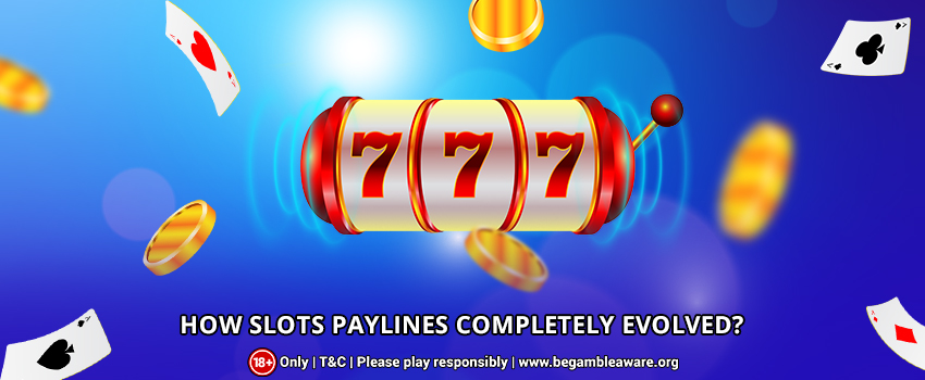 How Slots Paylines Completely Evolved?