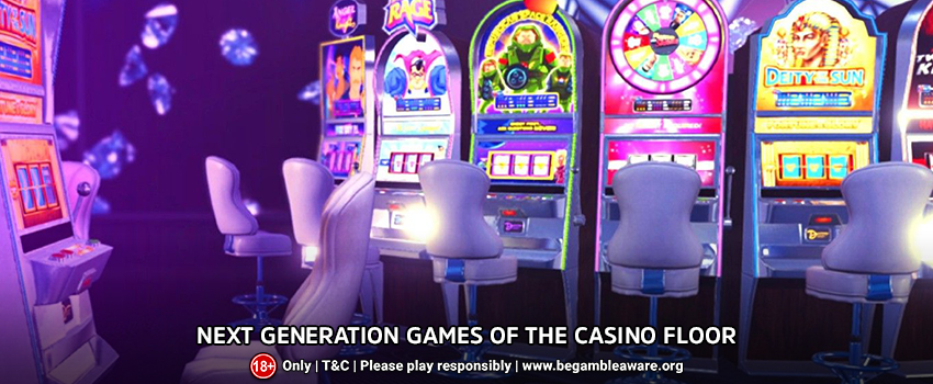 Next Generation Games Of The Casino Floor